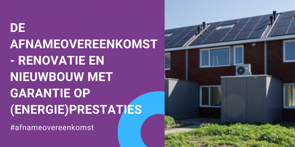 De Afnameovereenkomst Renovatie En Nieuwbouw Met Garantie Op Energie